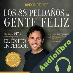 Audiolibro Los 88 Peldaños de la Gente Feliz Anxo Pérez Rodríguez