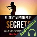 Audiolibro El sentimiento es el secreto Neville Goddard