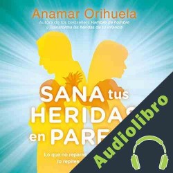 Audiolibro Sana tus heridas en pareja Anamar Orihuela