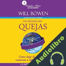 Audiolibro Un mundo sin quejas Will Bowen