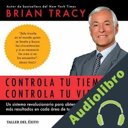 Audiolibro Controla Tu Tiempo, Controla Tu Vida Brian Tracy