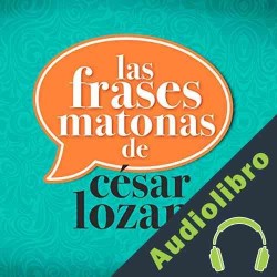Audiolibro Las frases matonas de César Lozano César Lozano Audiolibro en MP3
