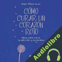 Audiolibro Cómo curar un corazón roto Gaby Pérez Islas