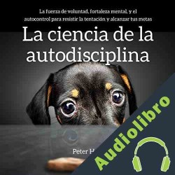 Audiolibro La ciencia de la autodisciplina Peter Hollins