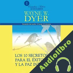 Audiolibro Los 10 Secretos Para el Exito y la Paz Interior Dr. Wayne W. Dyer