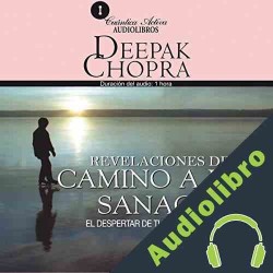 Audiolibro Camino a la Sanación Deepak Chopra MD