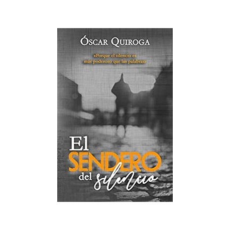 El Sendero Del Silencio   Óscar Quiroga