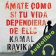 Audiolibro Amate como si tu vida dependiera de ello Kamal Ravikant