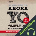 Audiolibro Ahora yo Mario Alonso Puig