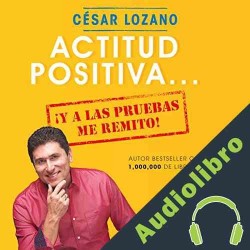 Audiolibro Actitud positiva, y a las pruebas me remito César Lozano