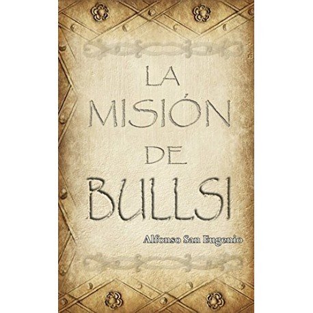 La misión de Bullsi Alfonso San Eugenio La misión de Bullsi Alfonso San Eugenio