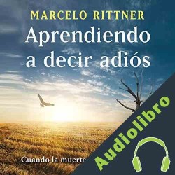 Audiolibro Aprendiendo a decir adiós Marcelo Rittner