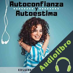 Audiolibro Autoconfianza y Autoestima Eduardo Sandoval