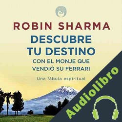 Audiolibro Descubre tu destino con El monje que vendió su ferrari Robin Sharma