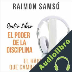 Audiolibro El Poder de la Disciplina Raimon Samsó