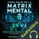 Audiolibro ¿Cómo Salir de la Matrix Mental? Robert K. Smith