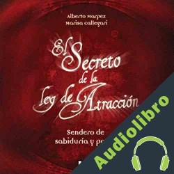 Audiolibro El Secreto de la Ley de Atracción Alberto Marpez