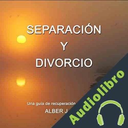 Audiolibro Separación y Divorcio Albert J. Grace