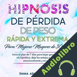 Audiolibro Hipnosis de pérdida de peso rápida y extrema para mujeres mayores de 30 años Emma ASMR Meditation