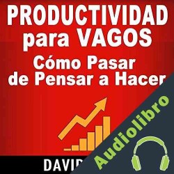 Audiolibro Productividad Para Vagos David Valois