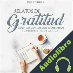 Audiolibro Relatos de gratitud José Ventura