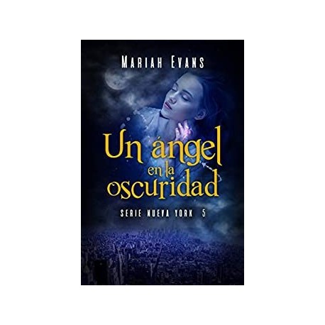 Un ángel en la oscuridad: Nueva York V   Mariah Evans