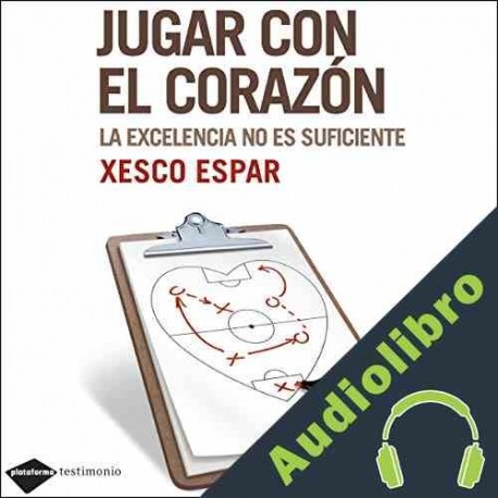 Audiolibro Jugar Con El Corazón Xesco Espar Moya