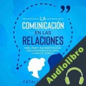 Audiolibro La Comunicación en las Relaciones Catalina Zapata