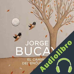 Audiolibro El camino del encuentro Jorge Bucay