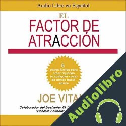 Audiolibro El Factor de Atraccion Joe Vitale