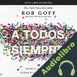 Audiolibro A todos, siempre Bob Goff
