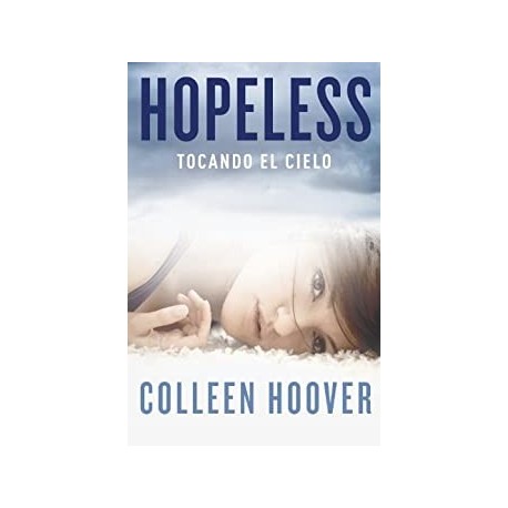 Hopeless: Tocando el cielo   Colleen Hoover