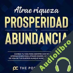 Audiolibro Atrae Riqueza, Prosperidad y Abundancia The Positivity Club