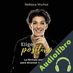 Audiolibro Elige positivo Rebeca Muñoz