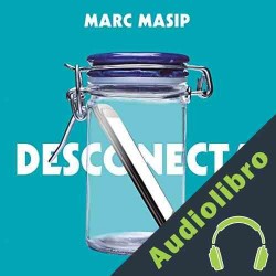 Audiolibro Desconecta Marc Masip Montaner