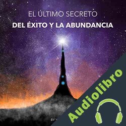 Audiolibro El Último Secreto Del Éxito Y La Abundancia Yanel Sosa