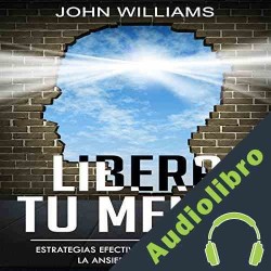 Audiolibro Libera tu mente Mr John Williams