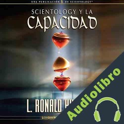 Audiolibro Scientology y la Capacidad ] L. Ron Hubbard