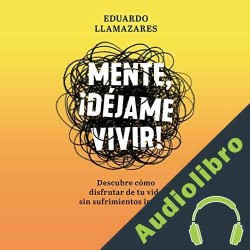 Audiolibro Mente, déjame vivir Eduardo Llamazares