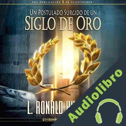 Audiolibro Un Postulado Surgido de un Siglo de Oro ] L. Ron Hubbard