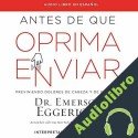 Audiolibro Antes de que oprima enviar Dr. Emerson Eggerichs