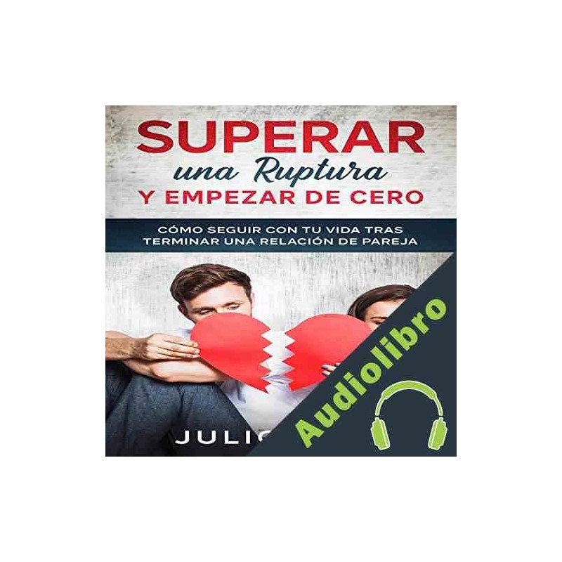 Audiolibro Superar una Ruptura y Empezar de Cero Julio Juez Audiolibro en MP3 Audiolibro Superar una Ruptura y Empezar de Cero Julio Juez Audiolibro en MP3
