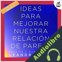 Audiolibro Ideas para mejorar nuestra relación de pareja Leandro Taub