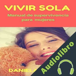 Audiolibro VIVIR SOLA: Manual de supervivencia para mujeres Daniela di Segni