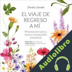 Audiolibro El viaje de regreso a mí Doraliz Aranda