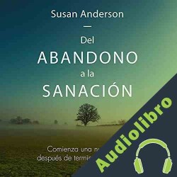 Audiolibro Del abandono a la sanación Susan Anderson