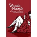 La Wanda de Masoch: ¿Ama o esclava? (Mujeres fuertes nº 1)   María Elena Sarmiento
