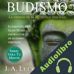 Audiolibro Budismo: La ciencia de la auténtica felicidad J. A. Luck