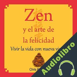 Audiolibro Zen y el arte de la felicidad Chris Prentiss