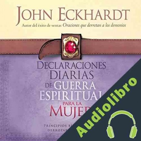 Audiolibro Declaraciones Diarias de Guerra Espiritual Para la Mujer John Eckhardt